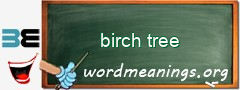 WordMeaning blackboard for birch tree